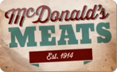 McDonald's&nbsp;Meats
Gift&nbsp;Card