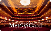Metropolitan Opera
Gift Card