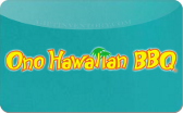 Ono&nbsp;Hawaiian&nbsp;BBQ
Gift&nbsp;Card
