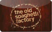 The&nbsp;Old
Spaghetti&nbsp;Factory
Gift&nbsp;Card