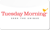 Tuesday&nbsp;Morning
Gift&nbsp;Card