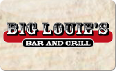 Big&nbsp;Louie's
Bar&nbsp;&&nbsp;Grill
Gift&nbsp;Card