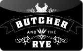 Butcher&nbsp;And&nbsp;The&nbsp;Rye
Gift&nbsp;Card