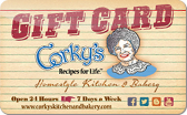 Corky's&nbsp;Homestyle
Kitchen&nbsp;&&nbsp;Bakery
Gift&nbsp;Card