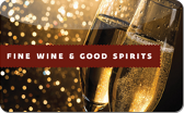 Fine&nbsp;Wine&nbsp;&
Good&nbsp;Spirits
Gift&nbsp;Card