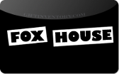 Fox&nbsp;House
Gift&nbsp;Card