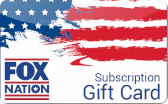 Fox&nbsp;Nation&nbsp;Subscription
5&nbsp;Month&nbsp;12&nbsp;Month
Gift&nbsp;Card