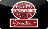 Gladys&nbsp;Knight's
Chicken&nbsp;&&nbsp;Waffles
Gift&nbsp;Card