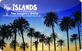 Islands&nbsp;Restaurants
Gift&nbsp;Card